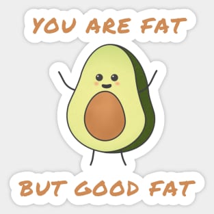 You are fat but good fat Sticker